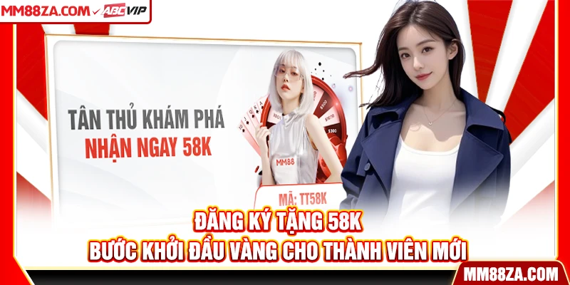 Đăng Ký Tặng 58K
