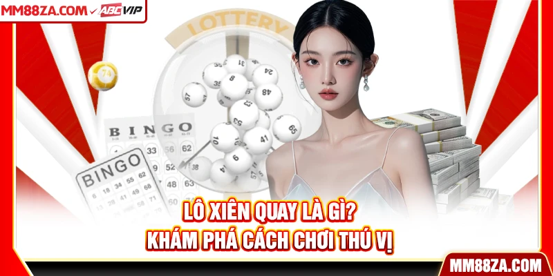 Lô Xiên Quay Là Gì