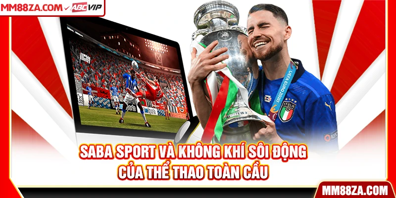 Saba Sport và không khí sôi động của thể thao toàn cầu