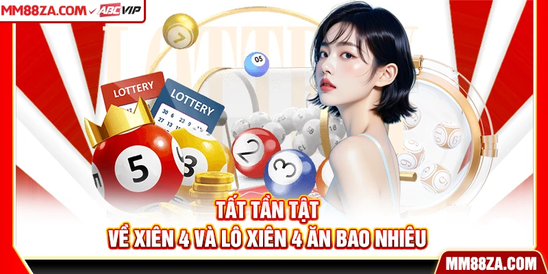 Tất tần tật về xiên 4 và lô xiên 4 ăn bao nhiêu
