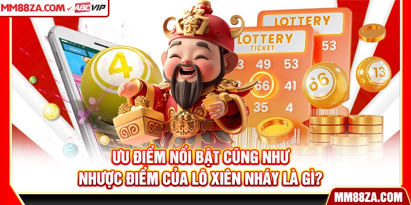 Ưu điểm nổi bật cũng như nhược điểm của lô xiên nháy là gì?